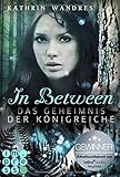 In Between. Das Geheimnis der Königreiche (Band 1) by Kathrin Wandres