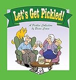 Let's Get Pickled!: A Pickles Collection Let's Get Pickled!: A Pickles Collection