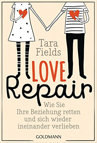 Download Love Repair: Wie Sie Ihre Beziehung retten und sich wieder ineinander verlieben