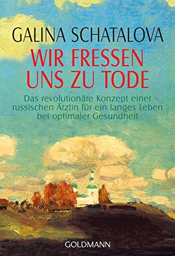 Download Wir fressen uns zu Tode: Das revolutionäre Konzept einer russischen Ärztin für ein langes Leben bei optimaler Gesundheit Download Wir fressen uns zu Tode: Das revolutionäre Konzept einer russischen Ärztin für ein langes Leben bei optimaler Gesundheit