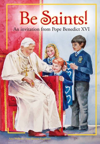 Be Saints!: An invitation from Pope Benedict XVI
