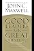 Good Leaders Ask Great Questions: Your Foundation for Successful Leadership by 