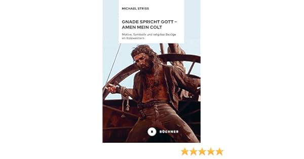 Gnade Spricht Gott Amen Mein Colt Motive Symbolik Und Religiöse Bezüge Im Italowestern - 