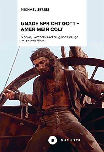Gnade Spricht Gott Amen Mein Colt Motive Symbolik Und Religiöse Bezüge Im Italowestern - 