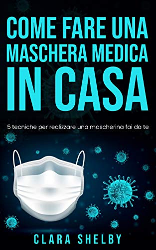 Clara Shelby - Come fare una maschera medica in casa (2020)