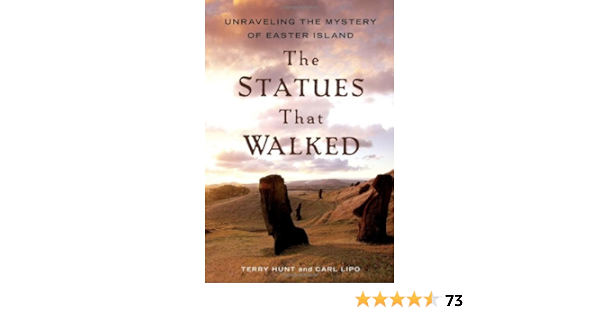 The Statues That Walked Unraveling The Mystery Of Easter Island Amazon Co Uk Hunt Terry Lipo Carl Books The Statues That Walked Unraveling The Mystery Of Easter Island Amazon Co Uk Hunt Terry Lipo Carl Books