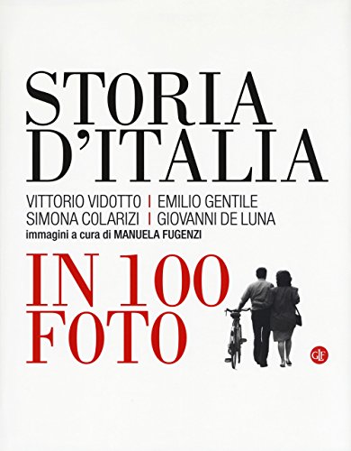 Storia d'Italia in 100 foto. Ediz. illustrata libro