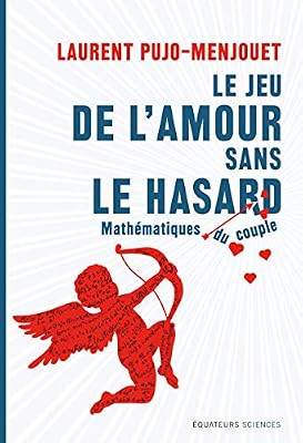 Des Equateurs Le jeu de l'amour sans le hasard - Mathématique du couple