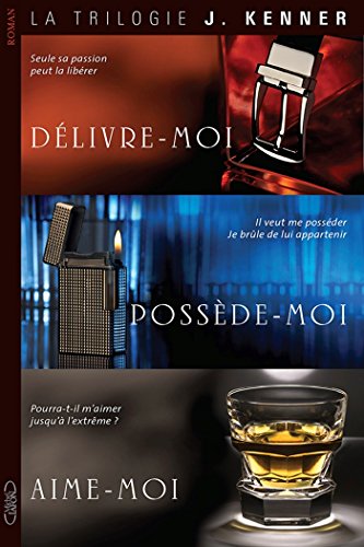 Ebooks gratuits en ligne télécharger PDF La trilogie J Kenner : Délivre-moi, posséde-moi, aime-moi RTF DJVU FB2 by author