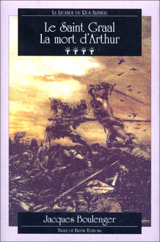 Le Saint Graal - La Mort d'Arthur Le Saint Graal - La Mort d'Arthur