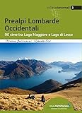Prealpi lombarde occidentali. 90 cime tra lago Maggiore e lago di Lecco