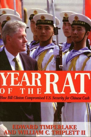 Year of the Rat: How Bill Clinton Compromised U.S. Security for Chinese Cash: How Bill Clinton Compromised American Security for Chinese Money