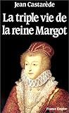 La triple vie de la reine Margot