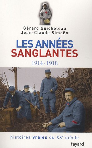 couverture de : Les ann&eacute;es sanglantes, 1914-1918
