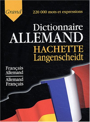 Grand dictionnaire allemand Hachette Langenscheidt : Français-Allemand, Allemand-Français Grand dictionnaire allemand Hachette Langenscheidt : Français-Allemand, Allemand-Français