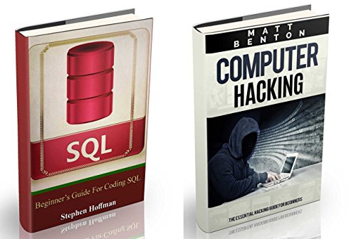 Download Computer Hacking: The Ultimate Guide to Learn Computer Hacking and SQL (hacking, hacking exposed, database programming) (HTML, Javascript, Developers, Coding, CSS Book 1)