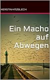 Bücher Neuerscheinungen 2022 - Ein Macho auf Abwegen von Kerstin Hitzblech