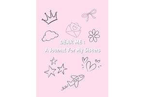 Dear Me: A Journal For My Sisters