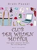 Cover zum Buch Club der wilden Mütter: Das Leben zwi...
