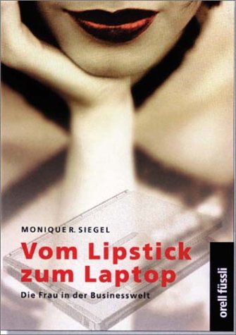 Vom Lipstick zum Laptop. Die Frau in der Businesswelt