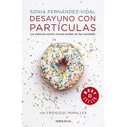Desayuno con partículas: La ciencia como nunca antes se ha contado (Bestseller (debolsillo))