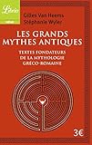 Les Grands Mythes antiques : Les textes fondateurs de la mythologie gréco-romaine