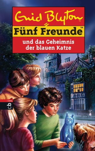 Fünf Freunde und das Geheimnis der blauen Katze (Einzelbände 70)