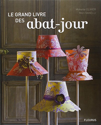 Télécharger Le grand livre des abat-jour PDF