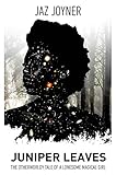 Juniper Leaves: The Otherworldly Tale of a Lonesome Magical Girl by Jaz Joyner