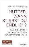 Image de Mutter, wann stirbst du endlich?: Wenn die Pflege der kranken Eltern zur Zerreißprobe wird