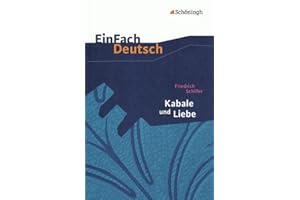 EinFach Deutsch Textausgaben: Friedrich Schiller: Kabale und Liebe: Ein bürgerliches Trauerspiel. Gymnasiale Oberstufe