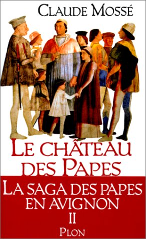 château des Papes : les bâtisseurs (2)