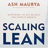 Scaling Lean: Mastering the Key Metrics for Startup Growth Scaling Lean: Mastering the Key Metrics for Startup Growth