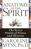 Anatomy of the Spirit: The Seven Stages of Power and Healing