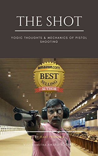 The Shot: Yogic Thoughts & Mechanics of Pistol Shooting (English Edition)