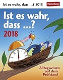 Ist es wahr, dass...? - Kalender 2018: Alltagswissen auf dem Prüfstand by