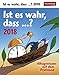 Ist es wahr, dass...? - Kalender 2018: Alltagswissen auf dem Prüfstand by
