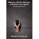 Human, All Too Human: A Book for Free Spirits, Part One and Part Two