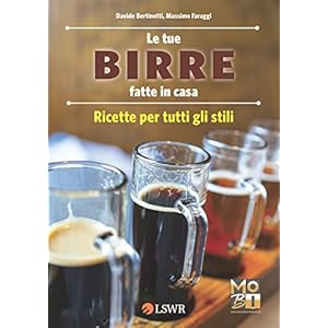 Le tue birre fatte in casa. Ricette per tutti gli stili