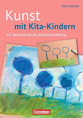Download Kunst mit Kita-Kindern: 111 Techniken für die ästhetische Bildung. Buch Download Kunst mit Kita-Kindern: 111 Techniken für die ästhetische Bildung. Buch