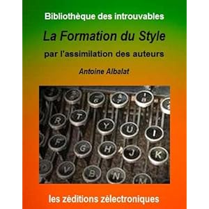 La formation du style par l'assimilation des auteurs (Bibliothèque des introuvables)