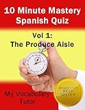 Image de 10 Minute Mastery Spanish Quiz Vol 1: The Produce Aisle (10 Minute Mastery Spani