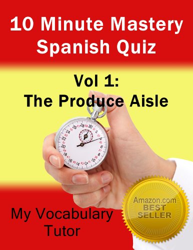 10 Minute Mastery Spanish Quiz Vol 1: The Produce Aisle (10 Minute Mastery Spanish Quizzes) (English