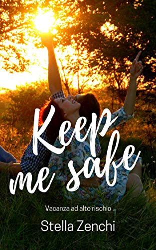 Stella Zenchi  - Keep me safe: Vacanza ad alto rischio (2019)