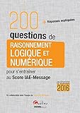 200 questions de Raisonnement logique et numérique - Score IAE-Message 2016, 6è éd
