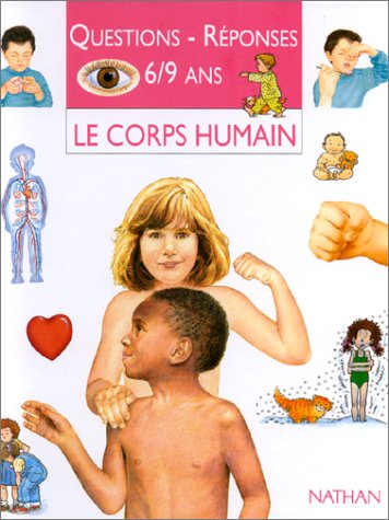 QUESTIONS REPONSES 6/9 ANS. : Le corps humain francais QUESTIONS REPONSES 6/9 ANS. : Le corps humain francais