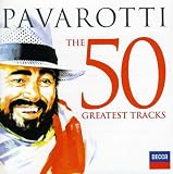 Pavarotti - The 50 Greatest Tracks - Luciano Pavarotti