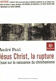 Image de Jésus Christ, la rupture : Essai sur la naissance du christianisme