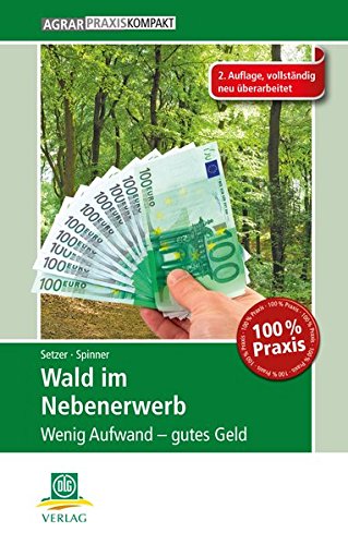 Download Wald im Nebenerwerb: Wenig Aufwand – gutes Geld (AgrarPraxis kompakt) Download Wald im Nebenerwerb: Wenig Aufwand – gutes Geld (AgrarPraxis kompakt)