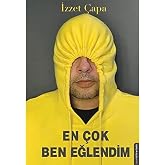 En &Ccedil;ok Ben Eğlendim